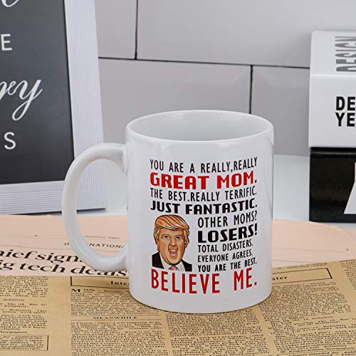 Donald Trump Mug, You are A Really Great Mom - Gifts for Mothers Day/Birthday