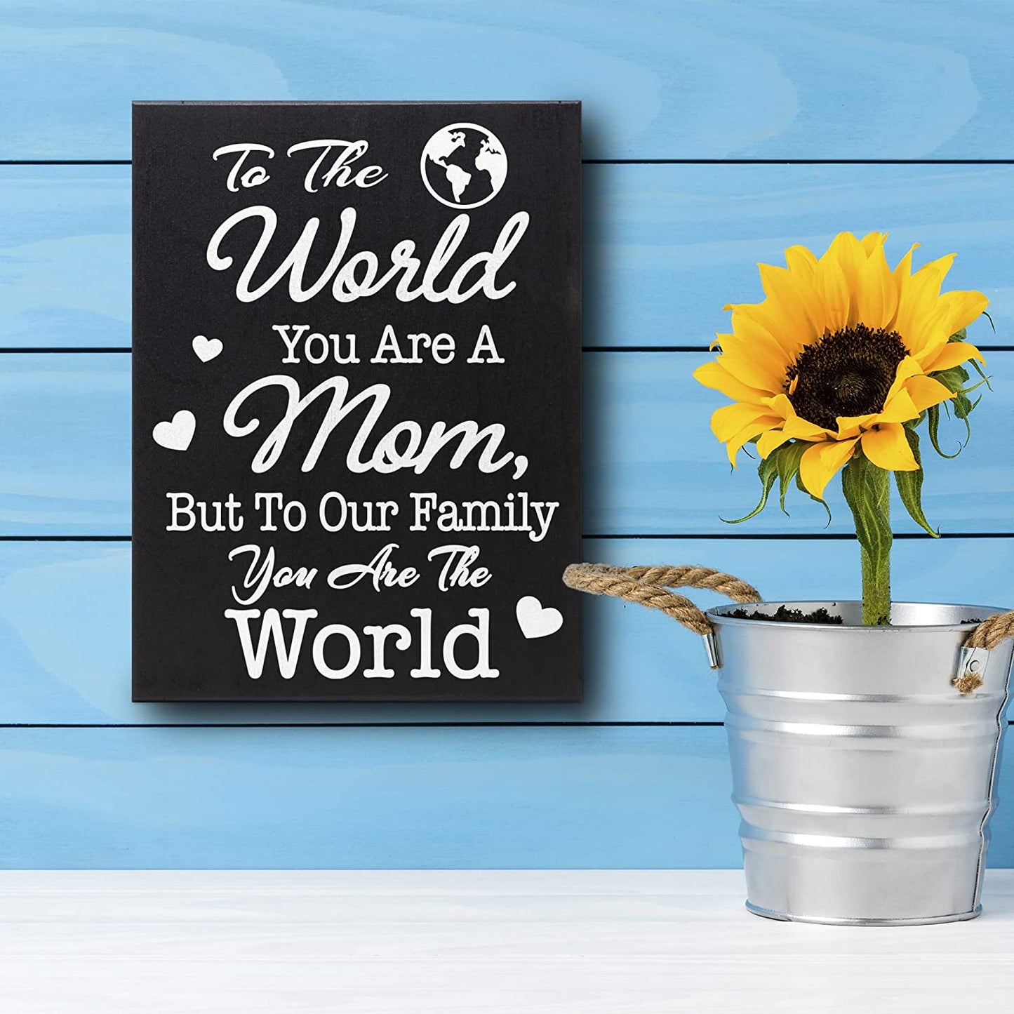 To The World You Are A Mom But To Our Family You Are The World, Mom Gifts, Mom Wooden Sign